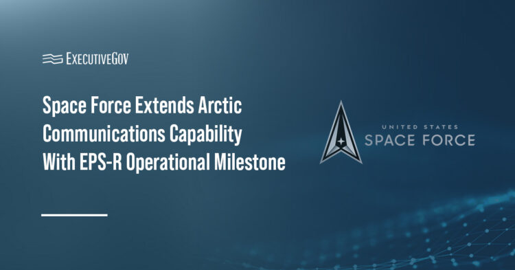 Space Force Extends Arctic Comms Capability With EPS-R Operational Milestone