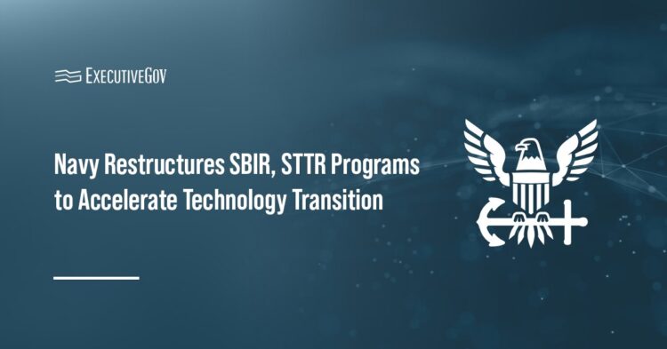 Navy Restructures SBIR, STTR Programs to Accelerate Technology Transition Executive Gov Navy Restructures SBIR