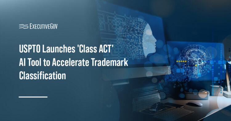 USPTO Launches 'Class ACT' AI Tool to Accelerate Trademark Classification