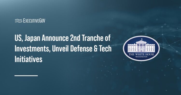 US, Japan Announce 2nd Tranche of Investments, Unveil Defense & Tech Initiatives Executive Gov US