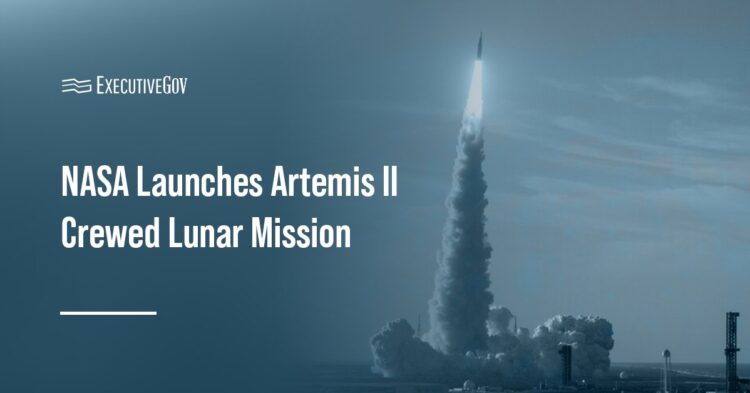 NASA Launches Artemis II Crewed Lunar Mission Executive Gov NASA Launches Artemis II Crewed Lunar Mission