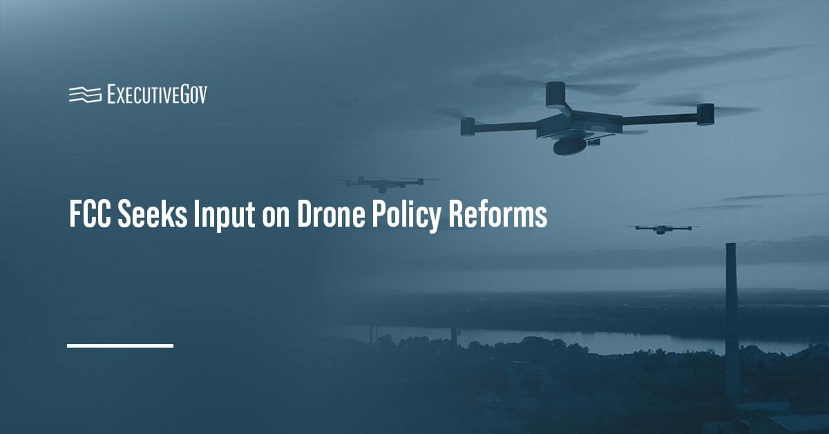 Drones. FCC has issued a notice seeking input on potential reforms to support the administration’s drone dominance strategy.