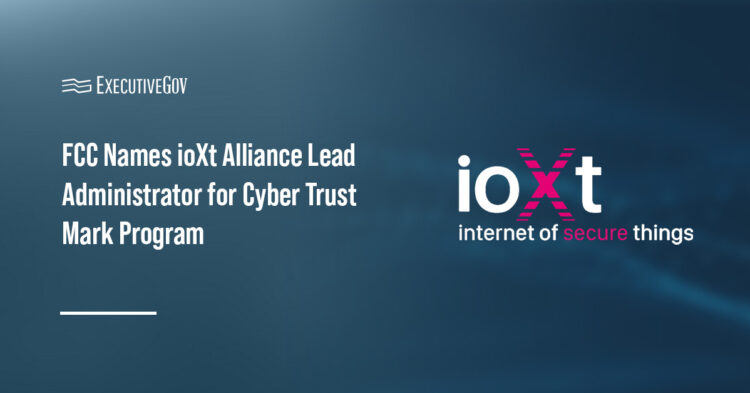 FCC Names ioXt Alliance Lead Administrator for Cyber Trust Mark Program Executive Gov FCC Names ioXt Alliance Lead Administrator for Cyber Trust Mark Program