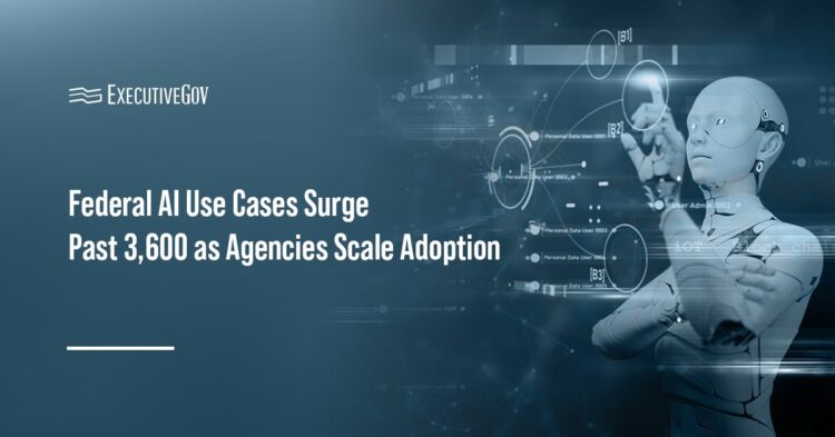 Federal AI Use Cases Surge Past 3,600 as Agencies Scale Adoption Executive Gov Federal AI Use Cases Surge Past 3