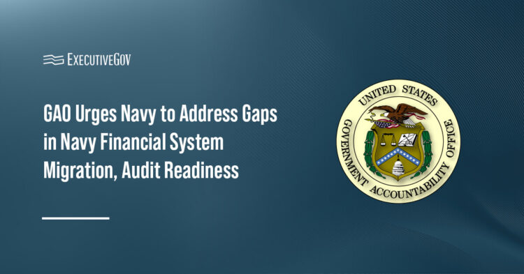 GAO Urges Navy to Address Gaps in Navy Financial System Migration