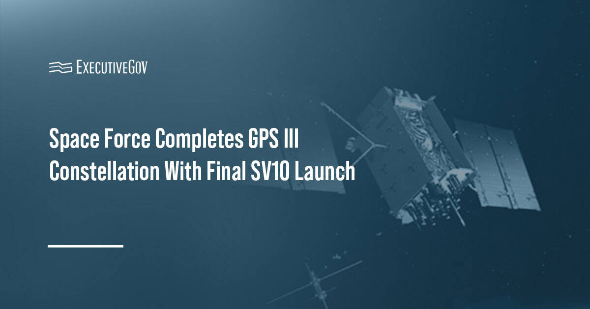 GPS III spacecraft. Space Force launched the final GPS III satellite aboard a SpaceX Falcon 9 rocket.