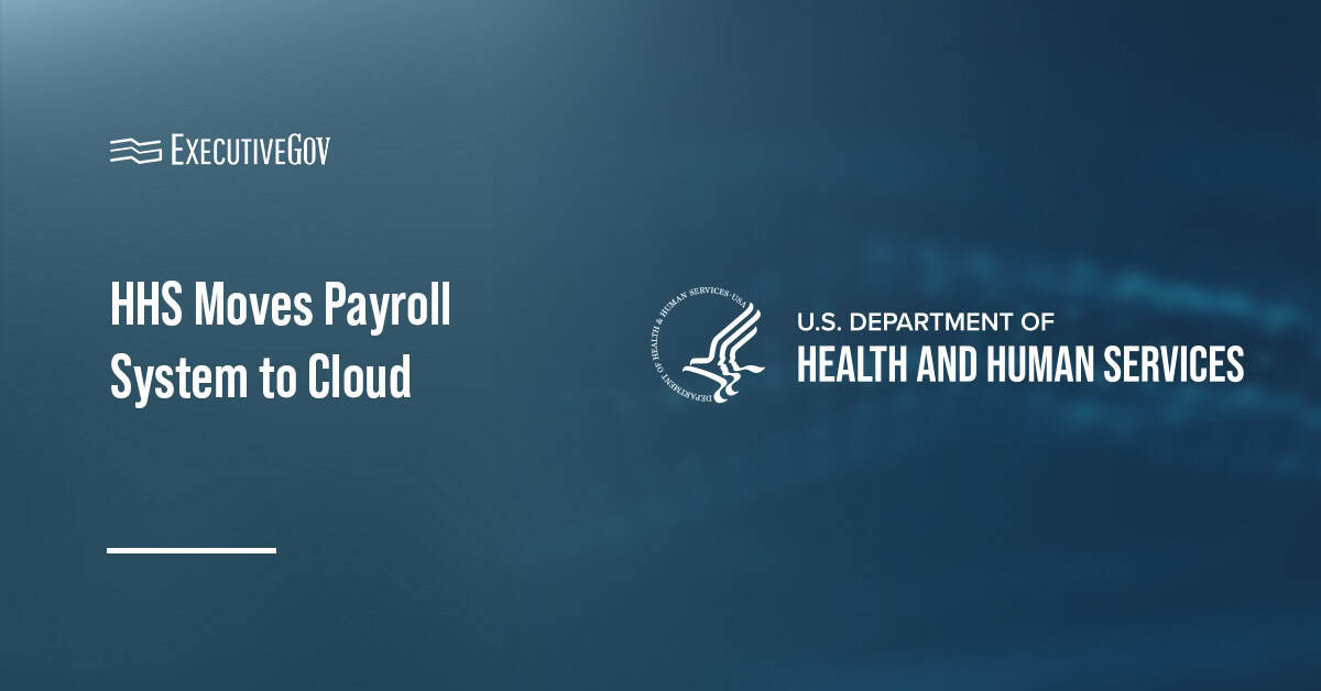 Department of Health and Human Services logo. HHS has moved its payroll system to the cloud to accelerate service delivery.