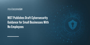 NIST Publishes Draft Cybersecurity Guidance for Small Businesses With No Employees