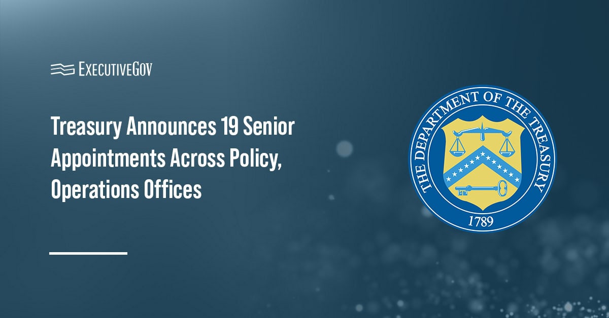 Treasury Department seal. Treasury has named 19 individuals to senior positions spanning economic policy and operations.