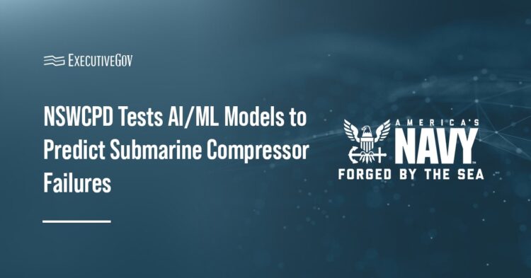 NSWCPD Tests AI/ML Models to Predict Submarine Compressor Failures Executive Gov NSWCPD Tests AI/ML Models to Predict Submarine Compressor Failures