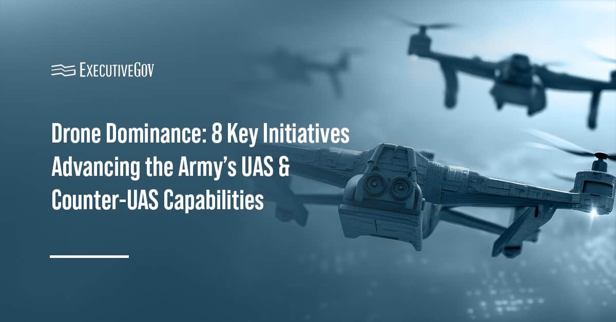 Drone Dominance: 8 Key Initiatives Advancing the Army’s UAS & Counter-UAS Capabilities Executive Gov Unmanned aerial system. The Army is developing drones and counter-drone capabilities.