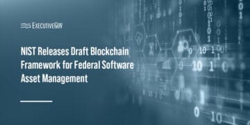 NIST Releases Draft Blockchain Framework for Federal Software Asset Management Executive Gov Blockchain. NIST has released an initial public draft for a blockchain-based software asset management framework.
