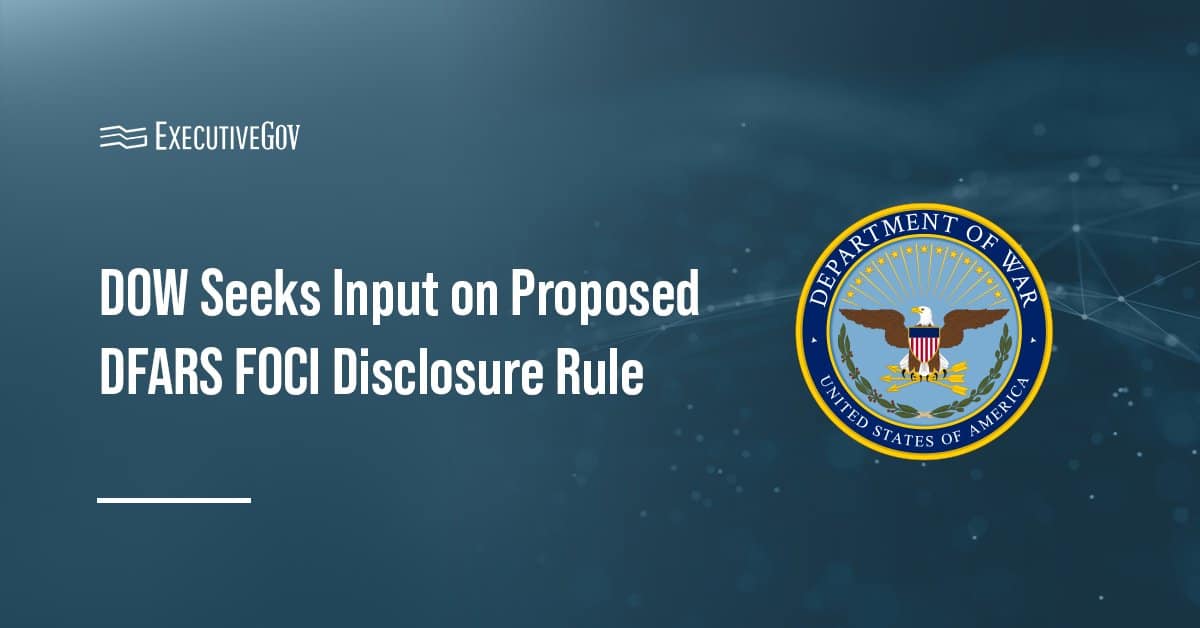 Department of War logo. DOW is seeking input on a proposed DFAR amendment to mitigate FOCI-related risks.
