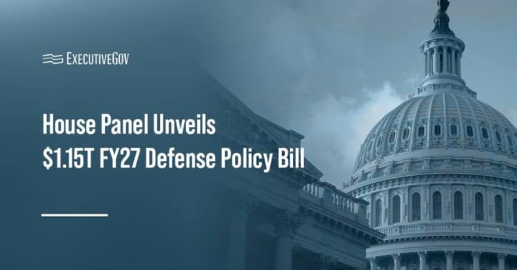 Capitol Hill. The House Armed Services Committee has issued its $1.15 trillion defense policy bill for fiscal year 2027.