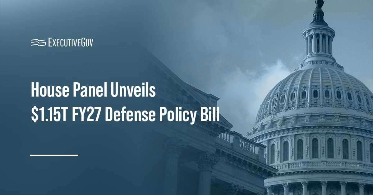 House Panel Unveils $1.15T FY27 Defense Policy Bill Executive Gov Capitol Hill. The House Armed Services Committee has issued its $1.15 trillion defense policy bill for fiscal year 2027.
