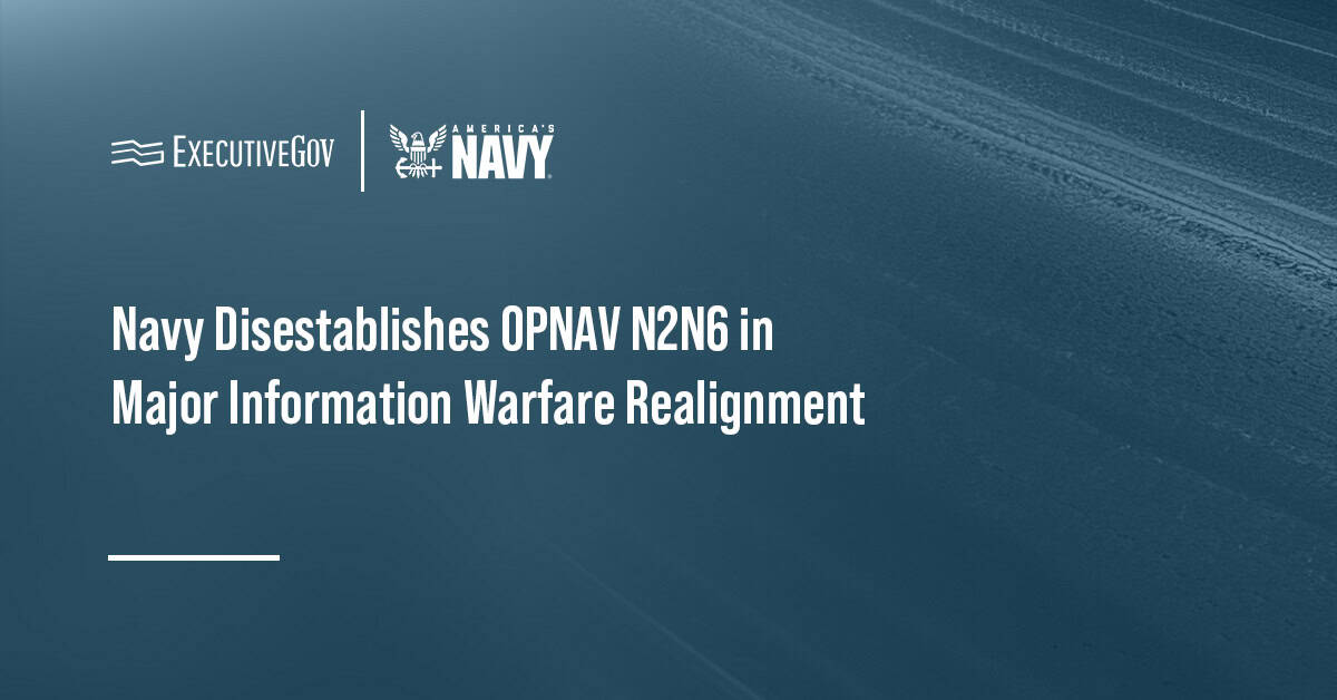 Navy Disestablishes OPNAV N2N6 in Major Information Warfare Realignment Executive Gov US Navy logo. The Navy has dismantled the Office of the Deputy Chief of Naval Operations for Information Warfare.