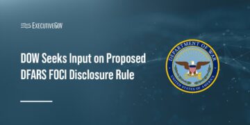 DOW Seeks Comments on Proposed DFARS FOCI Disclosure Rule