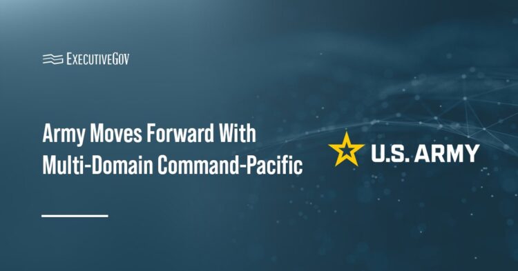 Army Moves Forward With Multi-Domain Command-Pacific