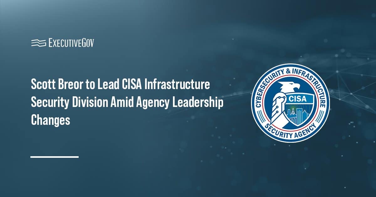 Cybersecurity and Infrastructure Security Agency seal. CISA Associate Director Scott Breor will lead the agency’s ISD.