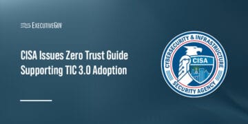 CISA logo. The Cybersecurity and Infrastructure Security Agency issued a guide that helps advance zero trust capabilities.