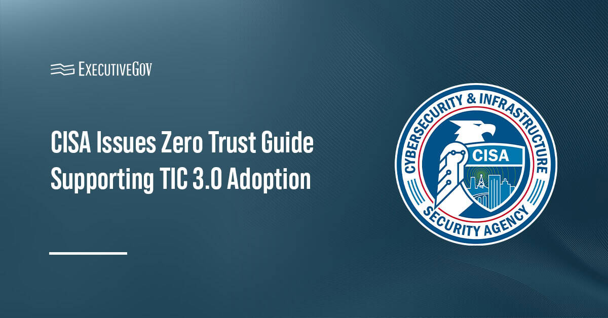 CISA logo. The Cybersecurity and Infrastructure Security Agency issued a guide that helps advance zero trust capabilities.
