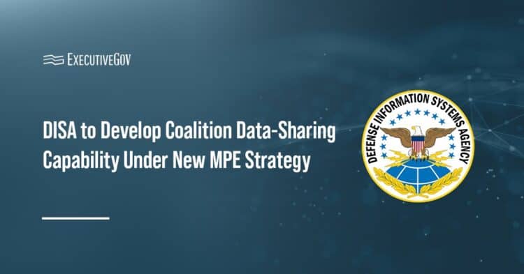 DISA to Develop Coalition Data-Sharing Capability Under New MPE Strategy Executive Gov DISA logo. DISA has unveiled a new Mission Partner Environment strategy to strengthen coalition operations.