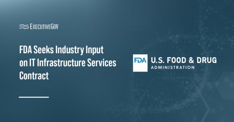 Food and Drug Administration logo. The FDA is seeking industry input on its IT infrastructure services contract.