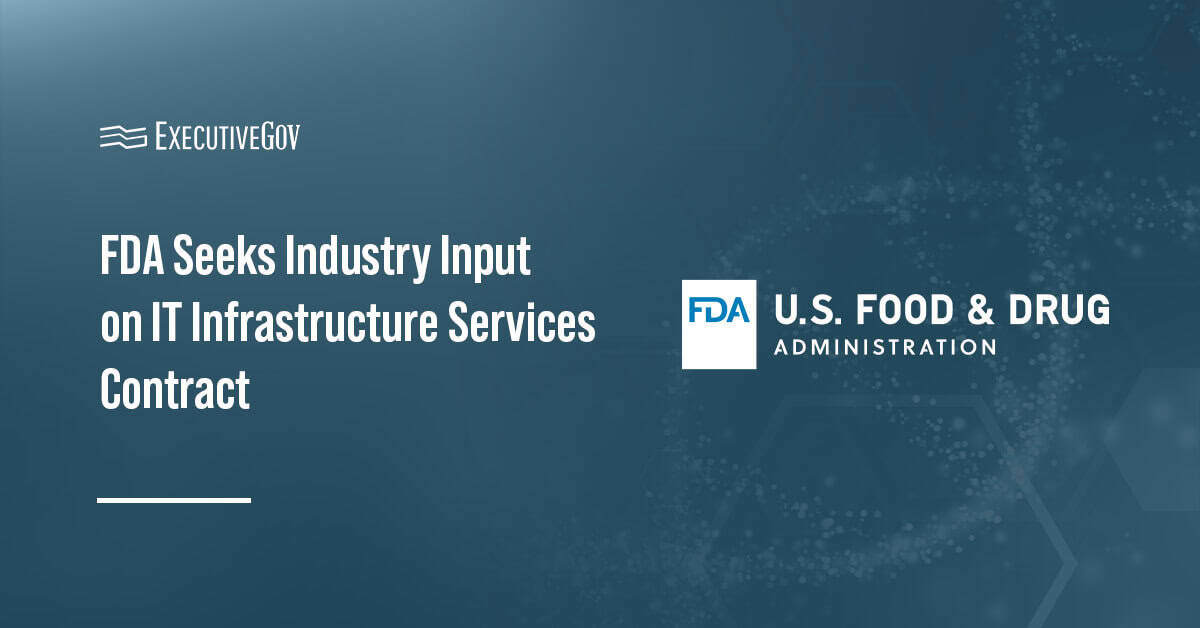 Food and Drug Administration logo. The FDA is seeking industry input on its IT infrastructure services contract.