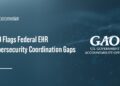 GAO logo. The watchdog has called for stronger cybersecurity oversight of the federal EHR system.