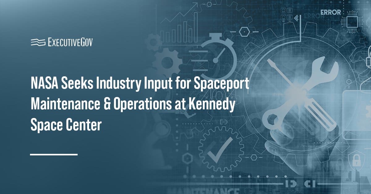 NASA Seeks Industry Input for Spaceport Maintenance & Operations at Kennedy Space Center Executive Gov Maintenance and repair. NASA is seeking industry input for the Spaceport Infrastructure Maintenance and Operations contract.