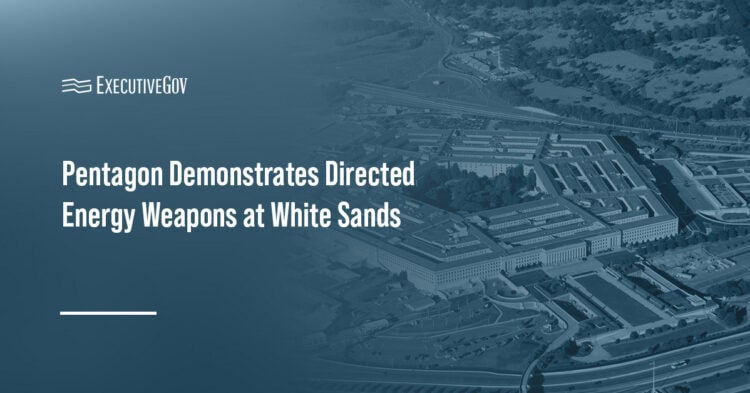 Pentagon. DOW demonstrated high-energy laser weapon systems at White Sands Missile Range in New Mexico on Tuesday.
