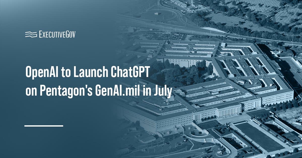 OpenAI to Launch ChatGPT on Pentagon's GenAI.mil in July Executive Gov Pentagon. OpenAI plans to roll out ChatGPT on the Pentagon's GenAI.mil platform in July.