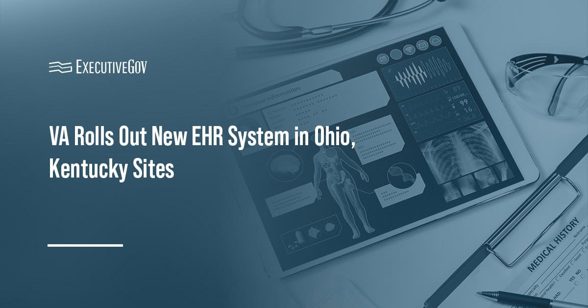 VA Rolls Out New EHR System in Ohio, Kentucky Sites Executive Gov EHR. VA launched its second 2026 EHR deployment wave, bringing the modernized platform to facilities in Ohio and Kentucky.