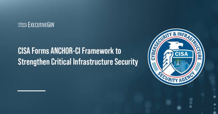 Cybersecurity and Infrastructure Security Agency seal. CISA has formed the ANCHOR-CI advisory body framework.