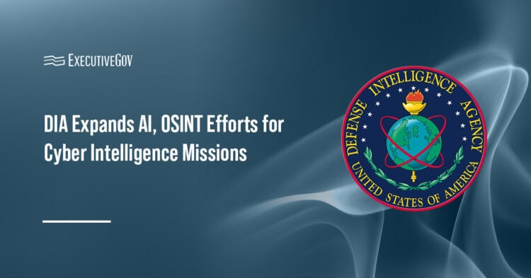 DIA Expands AI, OSINT Efforts for Cyber Intelligence Missions Executive Gov Defense Intelligence Agency seal. DIA is expanding its use of AI and OSINT to support cybersecurity missions.