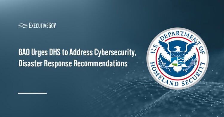 GAO Urges DHS to Address Cybersecurity, Disaster Response Recommendations Executive Gov Department of Homeland Security logo. GAO has recommended that DHS improve disaster response and improve cybersecurity.