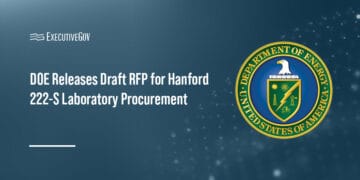 DOE Releases Draft RFP for Hanford 222-S Laboratory Procurement Executive Gov Department of Energy seal. DOE has released a draft RFP for the Hanford Site's 222-S Laboratory procurement.