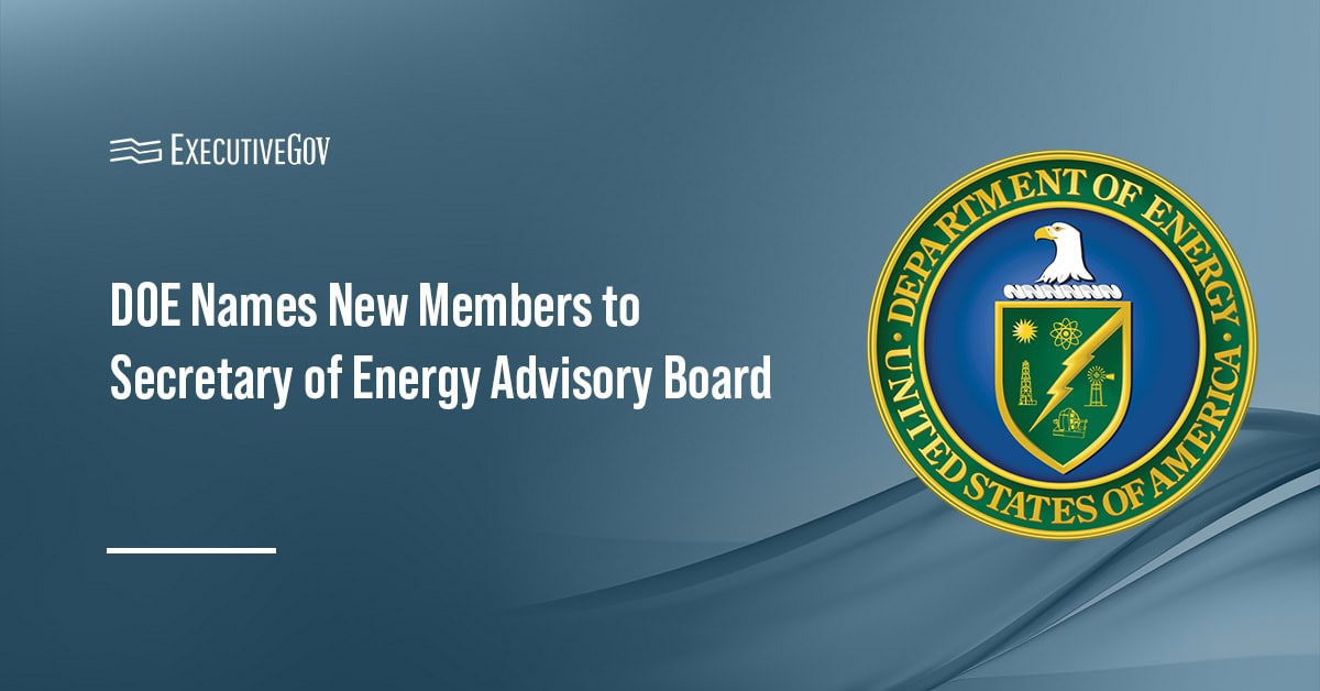 DOE Names New Members to Secretary of Energy Advisory Board Executive Gov Department of Energy seal. DOE has named 20 new members to the Secretary of Energy Advisory Board.
