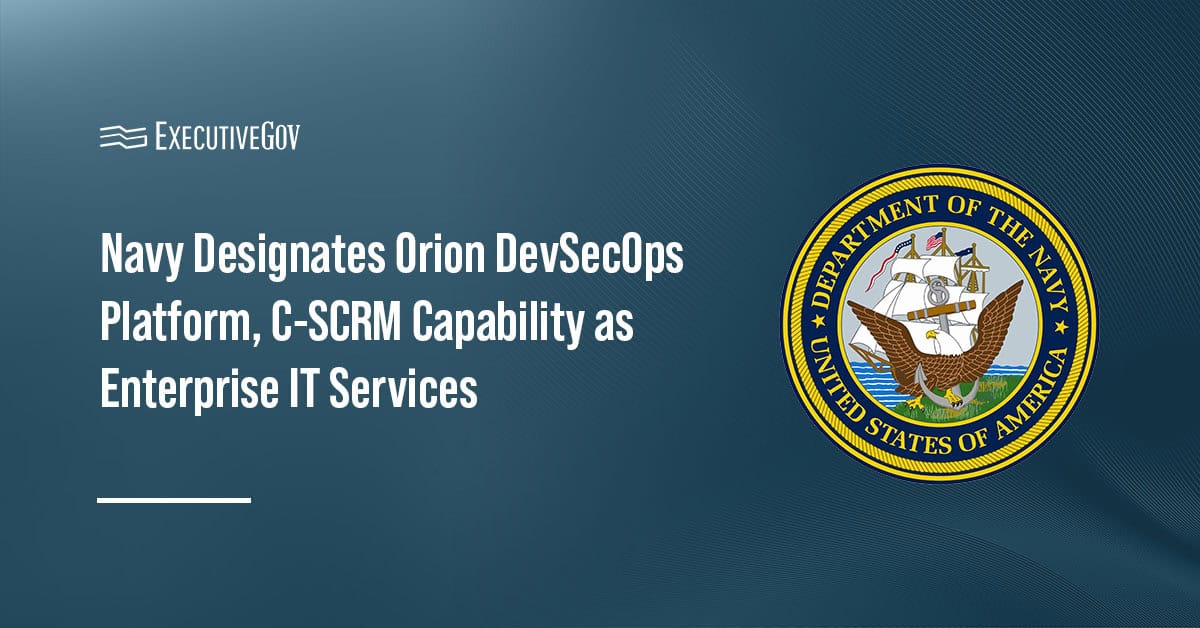 Navy Designates Orion DevSecOps Platform, C-SCRM Capability as Enterprise IT Services Executive Gov Department of the Navy logo. DON designated Orion and the Naval C-SCRM capability as enterprise IT services.