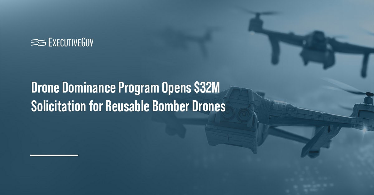 Drones. The Drone Dominance Program has opened a solicitation for reusable bomber and dropper drones.