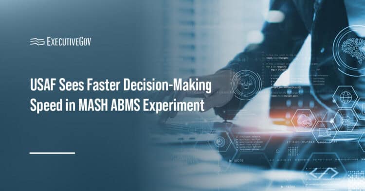 ABMS. The USAF observed faster decision-making and better human-machine teaming capability during a recent battle management experiment.