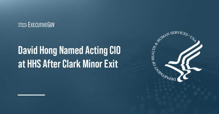 David Hong Named Acting CIO at HHS After Clark Minor Exit Executive Gov Department of Health and Human Services. HHS listed David Hong as acting chief information officer after Clark Minor's exit.