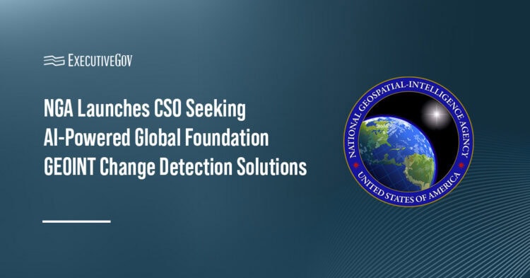 National Geospatial-Intelligence Agency. NGA launches CSO to automate global Foundation GEOINT change detection.