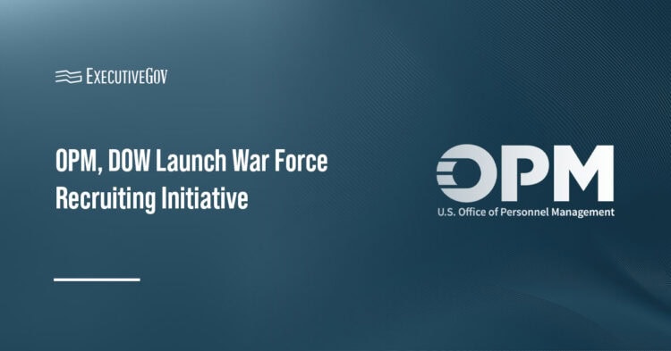 OPM, DOW Launch War Force Recruiting Initiative Executive Gov Office of Personnel Management logo. OPM and the Department of War have launched the War Force recruiting program.