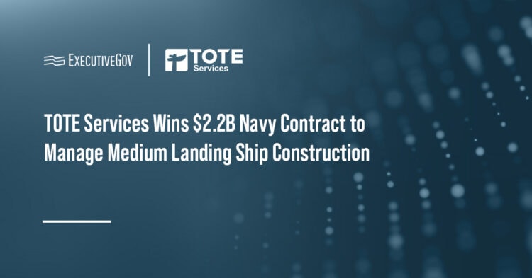TOTE Services Wins $2.2B Navy Contract to Manage Medium Landing Ship Construction Executive Gov TOTE Services logo. The Navy has awarded TOTE Services a $2.2 billion vessel construction management contract.