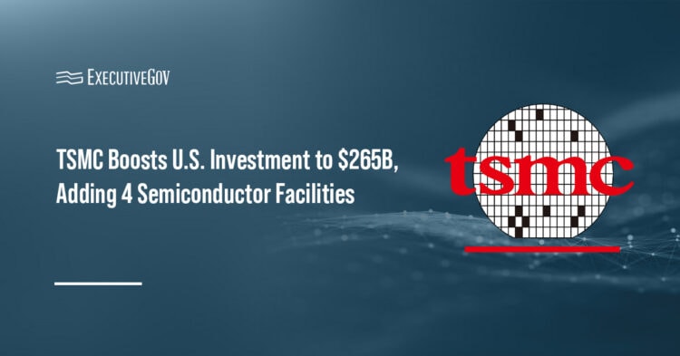 Taiwan Semiconductor Manufacturing Co. The company announced an increase in its U.S. semiconductor investment to $265B.
