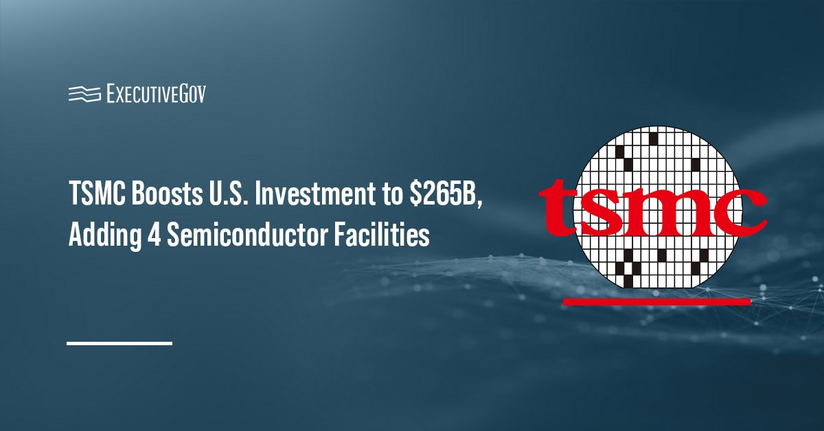 Taiwan Semiconductor Manufacturing Co. The company announced an increase in its U.S. semiconductor investment to $265B.
