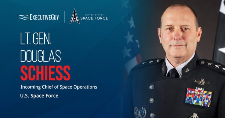 Lt. Gen. Douglas Schiess Confirmed as Chief of Space Operations Executive Gov Lt. Gen. Douglas Schiess. The lieutenant general has been confirmed by the Senate as the next chief of space operations.