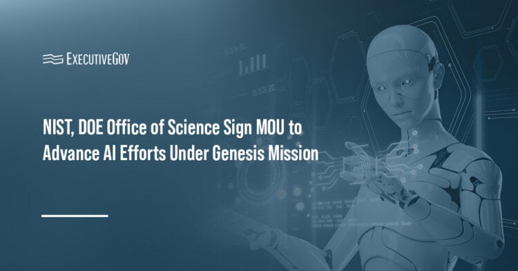 Artificial intelligence. AI innovation will be the focus of a memorandum of understanding between NIST and DOE.