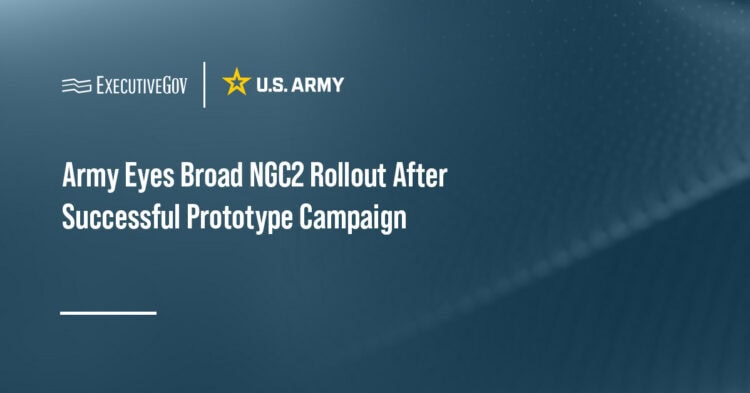 Army Eyes Broad NGC2 Rollout After Successful Prototype Campaign Executive Gov U.S. Army. The service moves to scale the rollout of its NGC2 capability across the force.